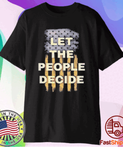 Let The People Decide Political American Flag Vintage Shirt