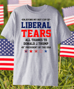 Liberal Tears All Thank To Donald J Trump Shirt