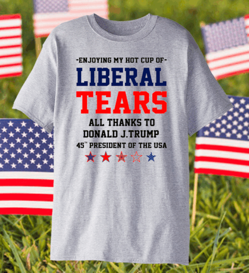 Liberal Tears All Thank To Donald J Trump Shirt