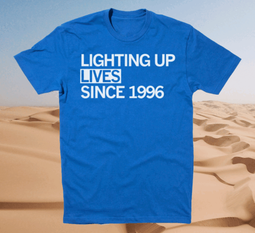 Lighting Up Lives Since 1996 Shirt