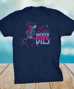 Love Never Dies Couple Naughty Dirty Skeleton Lover T-Shirt