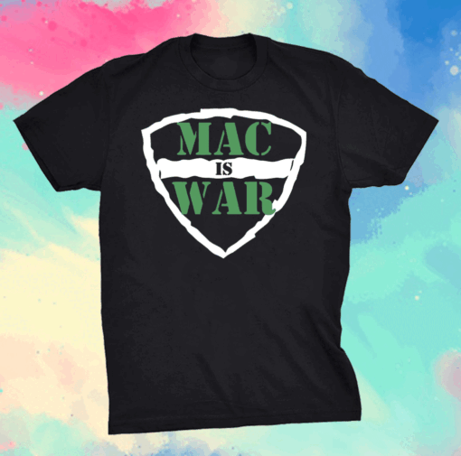 Mac Is War Shirt