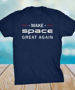 Make space great again shirt