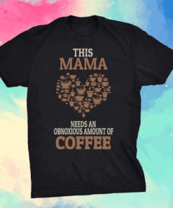 Mama Coffee Shirt