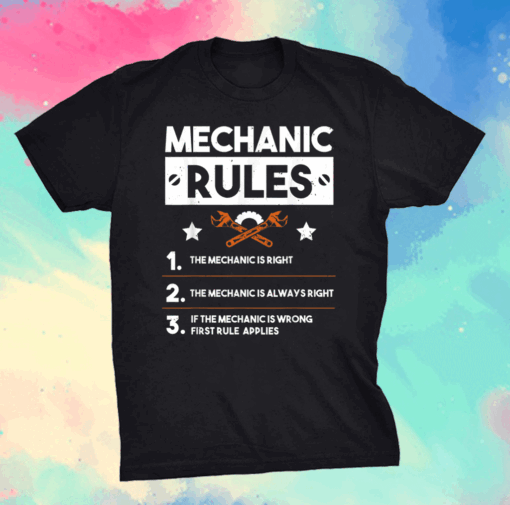 Mechanic Rules for Car Mechanic Is Always Right Shirt