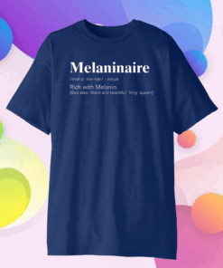 Melaninaire Definition Rich With Melanin Official T-Shirt