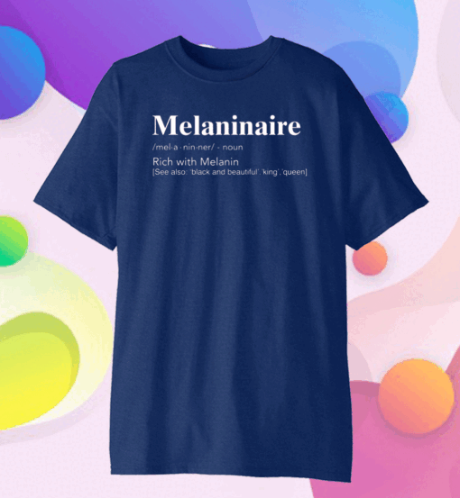 Melaninaire Definition Rich With Melanin Official T-Shirt