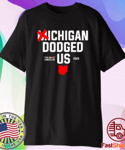 Michigan Dodged Us 2020 T-Shirt