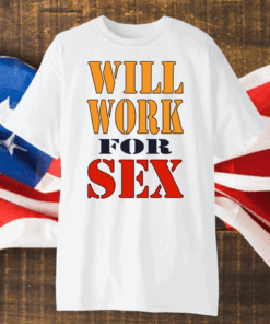 Miley Cyrus Will Work For Sex Shirt