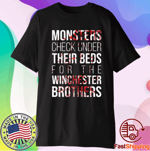 Monster check under their beds for the winchester brothers t-shirt