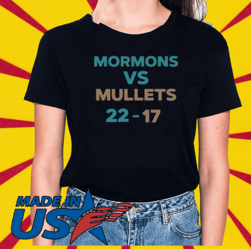 Mormons Vs Mullets 22-17 T-Shirt