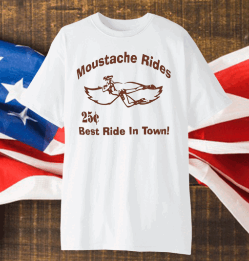 Moustache rides best ride in town shirt