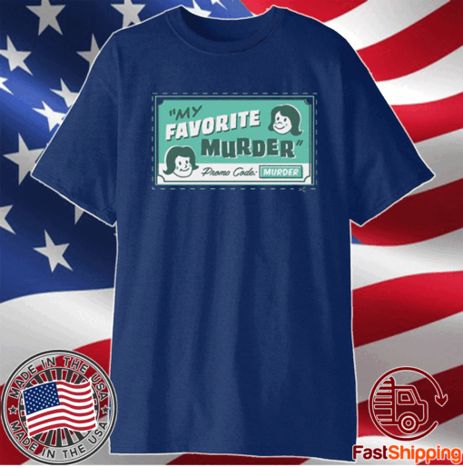 My favorite murders merch shirt