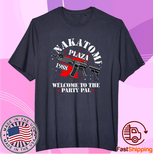 Nakatomi Plaza Welcome To The Party Pal T-Shirt