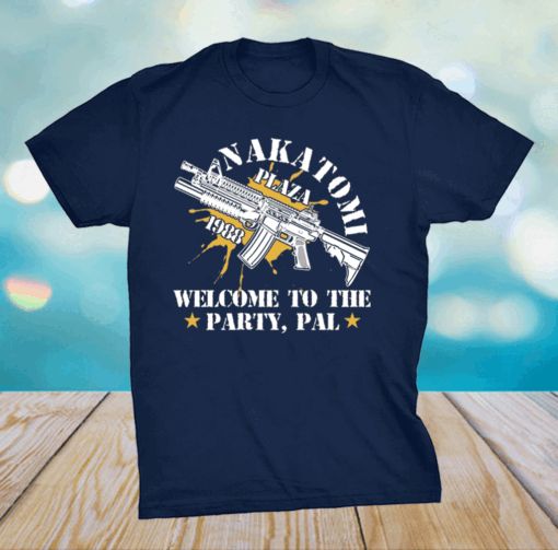 Nakatomi plaza 1988 welcome to the party pal shirt