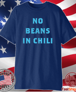 No Beans In Chili T-Shirt