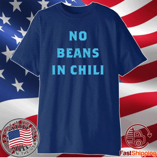 No Beans In Chili T-Shirt