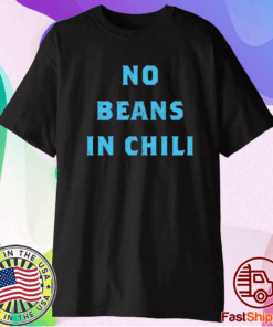 No Beans In Chili T-Shirt