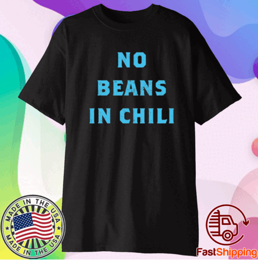 No Beans In Chili T-Shirt