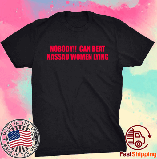 Nobody can beat nassau women lying t-shirt