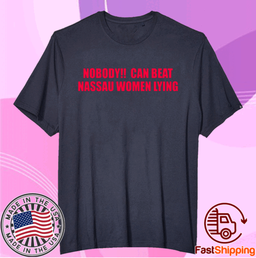 Nobody can beat nassau women lying t-shirt