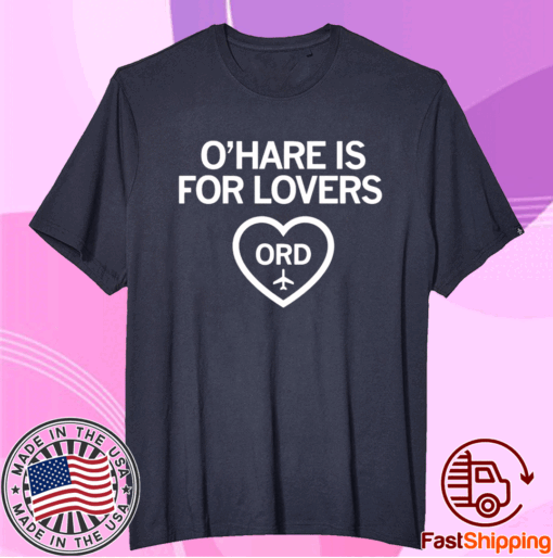 O'HARE IS FOR LOVERS ORD Shirt