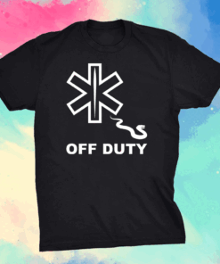 Off Duty Funny Healthcare Worker T-Shirt