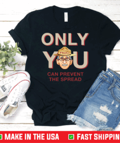 Only You Can Prevent The Spread T-Shirt