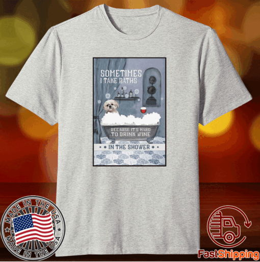 Original Shih Tzu Sometimes I Take Baths Vertical T-Shirt