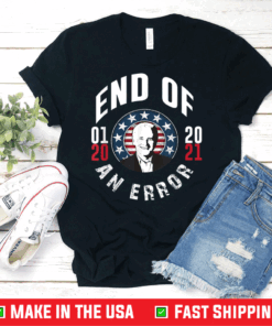 President Joe Biden Kamala Harris End Of An Error T-Shirt