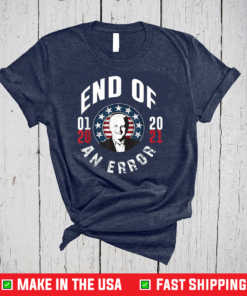 President Joe Biden Kamala Harris End Of An Error T-Shirt