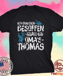 Pretty Ich Bin Der Besoffen Knall Ich Oma’S Thomas T-Shirt