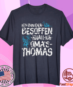 Pretty Ich Bin Der Besoffen Knall Ich Oma’S Thomas T-Shirt