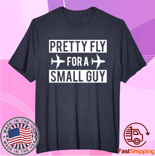 Pretty fly for a small guy t-shirt