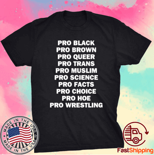 Pro black Pro Brown Pro Queer Pro Trans Pro Muslim T-Shirt