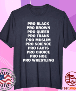 Pro black Pro Brown Pro Queer Pro Trans Pro Muslim T-Shirt