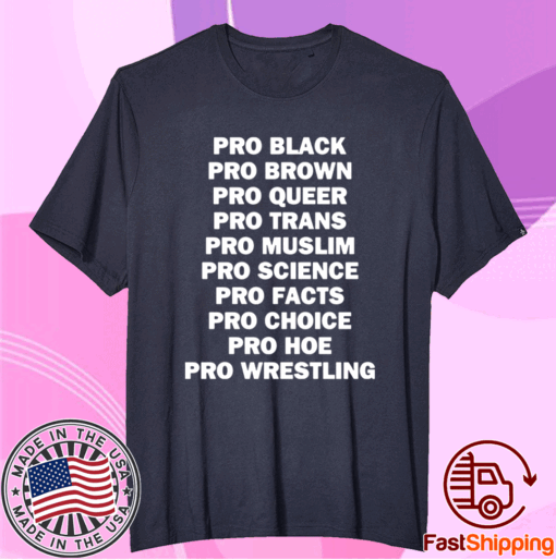 Pro black Pro Brown Pro Queer Pro Trans Pro Muslim T-Shirt