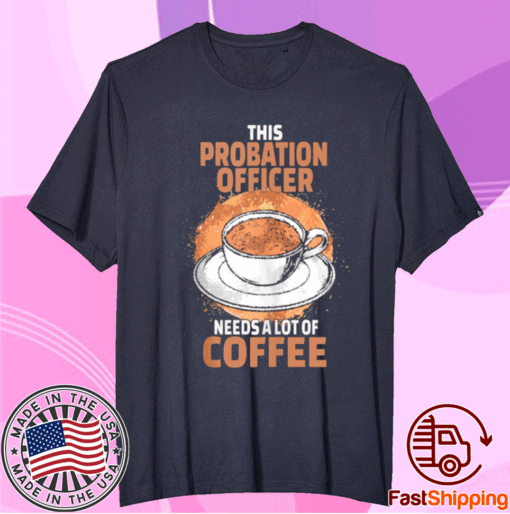 Probation Officer Coffee T-Shirt