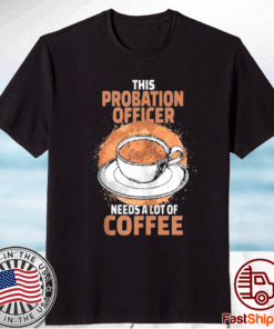 Probation Officer Coffee T-Shirt