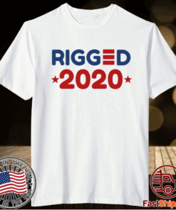 RIGGED 2020 SHIRT