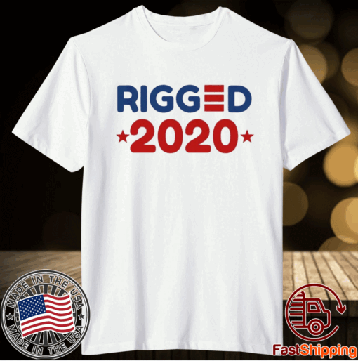 RIGGED 2020 SHIRT