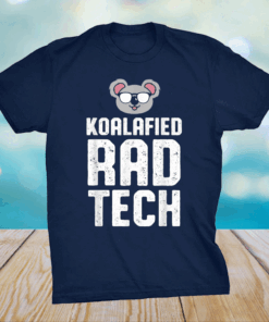 Radiologic Technologist Rad Tech 5 Koalafied Radiology Shirt