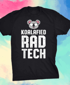 Radiologic Technologist Rad Tech 5 Koalafied Radiology Shirt