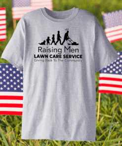 Raising Men Lawn Care Service Giving Back To The Community Shirt