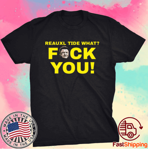 Reauxl Tide What Fuck You T-Shirt