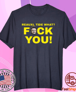 Reauxl Tide What Fuck You T-Shirt