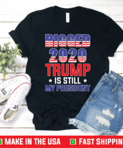 Rigged 2020 Trump Is Still My President T-Shirt