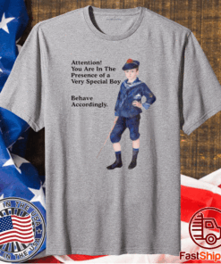 Sailor Boy Attention you are in the presence of a very special boy behave accordingly t-shirt