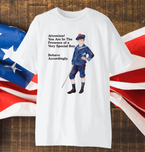 Sailor Boy Attention you are in the presence of a very special boy behave accordingly shirt