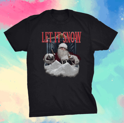 Santa Smoking Let It Snow Shirt